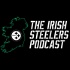 The Irish Steelers Podcast