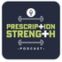 The Prescription Strength Podcast