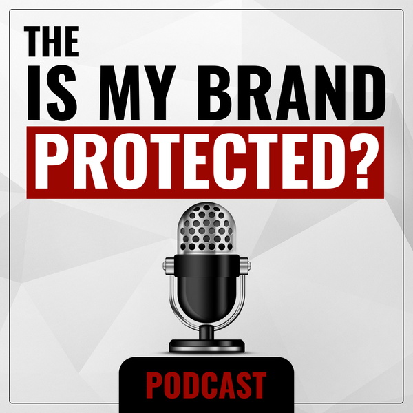 Artwork for The Is My Brand Protected?  Podcast