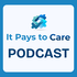 The It Pays To Care Podcast