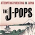 The J-Pops: Attempting Parenting in Japan