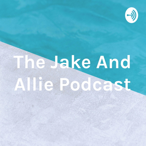 Artwork for The Jake And Allie Podcast