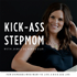 The KICK-ASS Stepmom Podcast