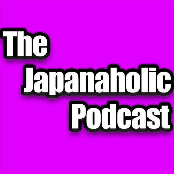 Artwork for The Japanaholic Podcast