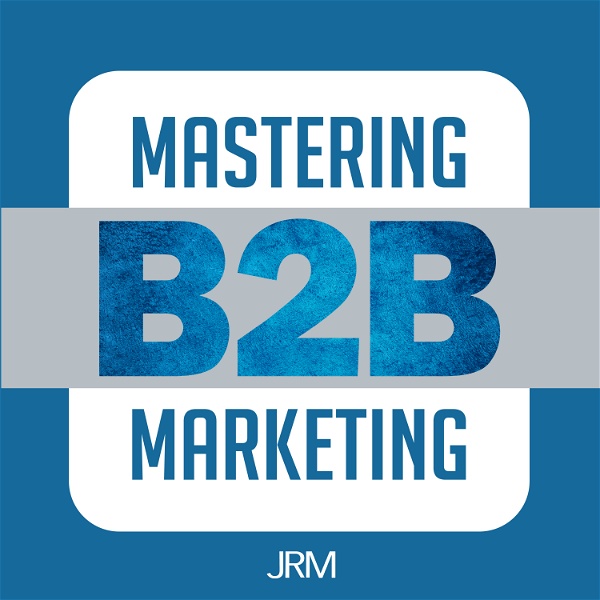 Artwork for Mastering B2B Marketing
