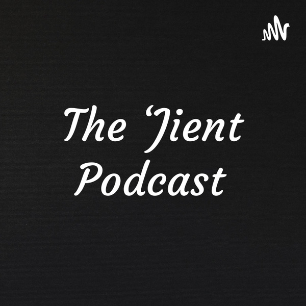Artwork for The ‘Jient Podcast
