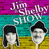 The Jim & Shelby Show