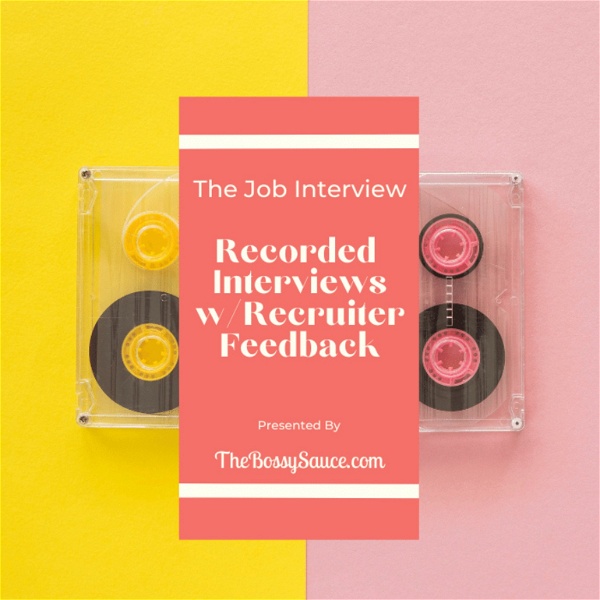 Artwork for The Job Interview: Real Recorded Job Interviews With Recruiter Feedback