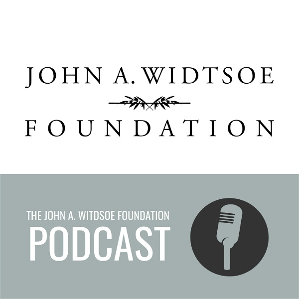 Artwork for The John A. Widtsoe Foundation Podcast