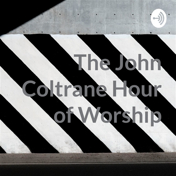 Artwork for The John Coltrane Hour of Worship