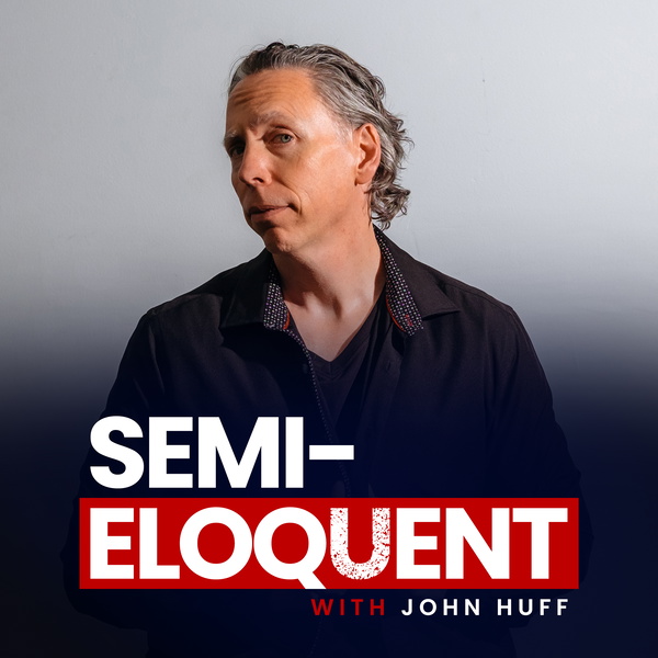 Artwork for Semi-Eloquent With John Huff