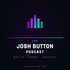 The Josh Button Podcast