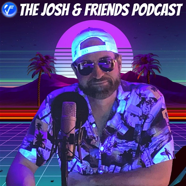 Artwork for The Josh and Friends Podcast