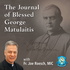 The Journal of Blessed George Matulaitis with Fr. Joe Roesch