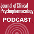 The Journal of Clinical Psychopharmacology Podcast