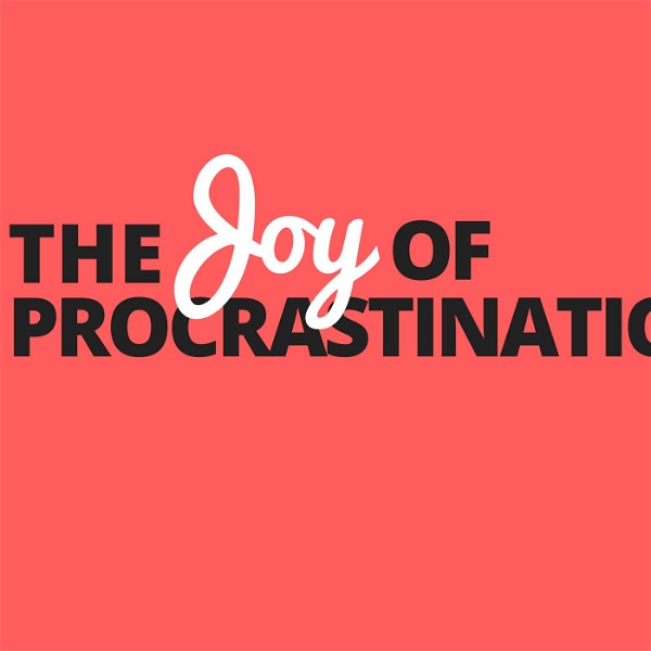 Artwork for The Joy of Procrastination