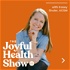 The Joyful Health Show: A Non-Diet Wellness Podcast for Christians