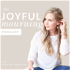 The Joyful Mourning - A Podcast for Women Who Have Experienced Pregnancy or Infant Loss