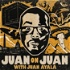 The Juan on Juan Podcast