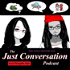 The Just Conversation Podcast