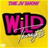 The JV Show WiLD Thoughts