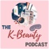 The K-Beauty Podcast