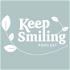 The Keep Smiling Podcast