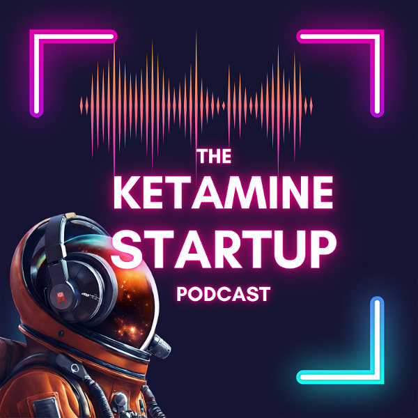 Artwork for The Ketamine StartUp Podcast