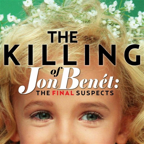 Artwork for The Killing of JonBenet: The Final Suspects