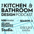 The Kitchen & Bathroom Design Podcast