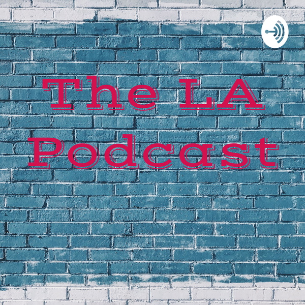 Artwork for The LA Podcast