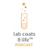 The Lab Coats & Life™ Podcast