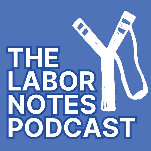 Artwork for The Labor Notes Podcast