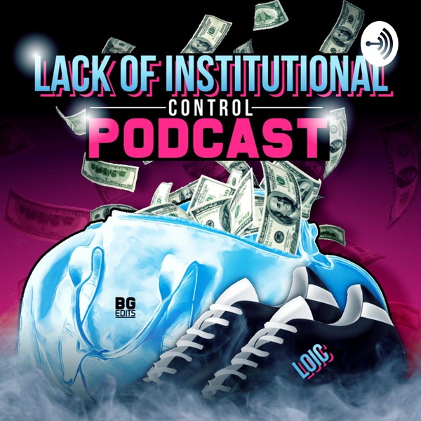 Artwork for The Lack Of Institutional Control Podcast