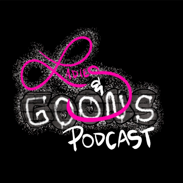 Artwork for The Ladies & Goons Podcast