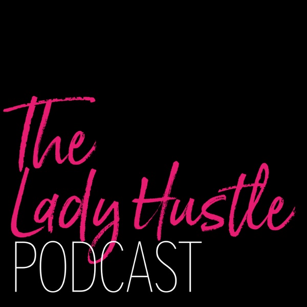 Artwork for The Lady Hustle Podcast