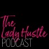 The Lady Hustle Podcast