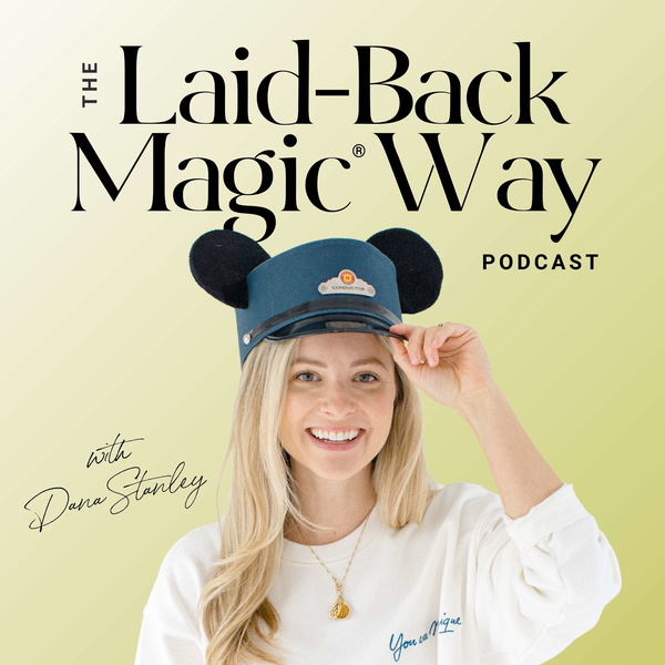 Artwork for The Laid-Back Magic® Way: A Disney World Planning Podcast