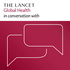 The Lancet Global Health in conversation with