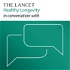 The Lancet Healthy Longevity in conversation with