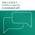 The Lancet Healthy Longevity in conversation with