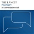 The Lancet Psychiatry in conversation with