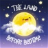 The Land Before Bedtime
