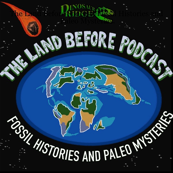 Artwork for The Land Before Podcast: Fossil Histories and Paleo Mysteries