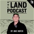 The Land Podcast - The Pursuit of Land Ownership and Investing