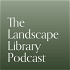The Landscape Library Podcast