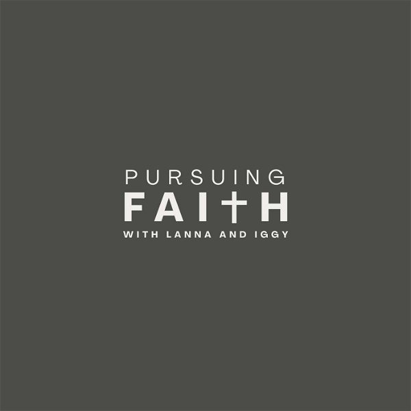 Artwork for Pursuing Faith with Lanna and Iggy