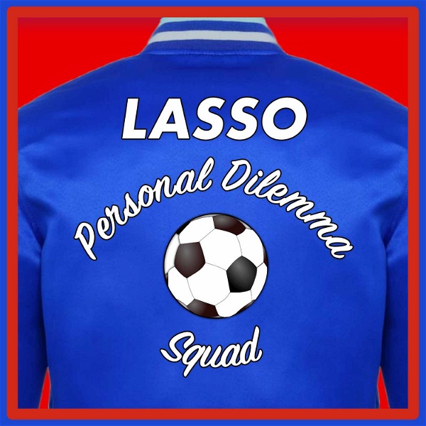 Artwork for The Lasso Personal Dilemma Squad: A Ted Lasso Recap Podcast