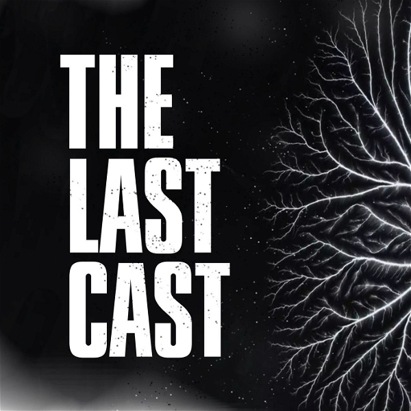Artwork for The Last Cast: HBO's The Last of Us Recap