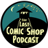 The Last Comic Shop Podcast